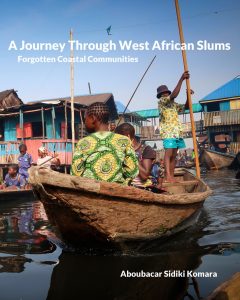 A Journey Through West African Slums: Forgotten Coastal Communities​​